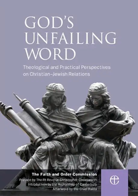 God's Unfailing Word: Theological and Practical Perspectives on Christian-Jewish Relations by Faith and Order Commission
