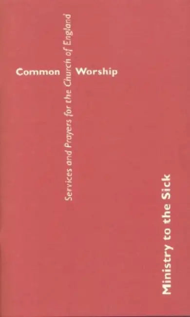 Common Worship: Ministry to the Sick by Not Available (NA)