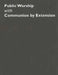 Common Worship: Public Worship with Communion by Extension by Not Available (NA)