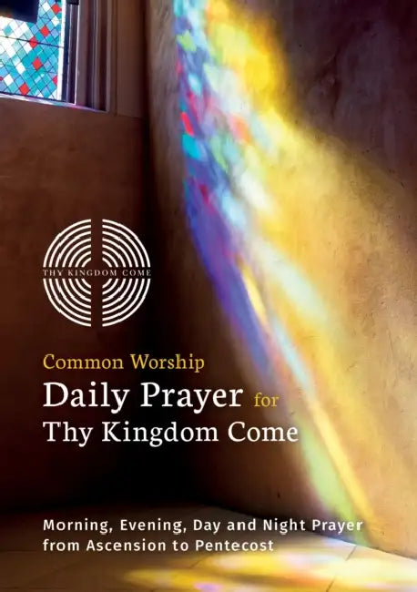 Common Worship Daily Prayer for Thy Kingdom Come Pack of 10: Morning, Evening, Day and Night Prayer from Ascension and Pentecost by Not Available (NA)