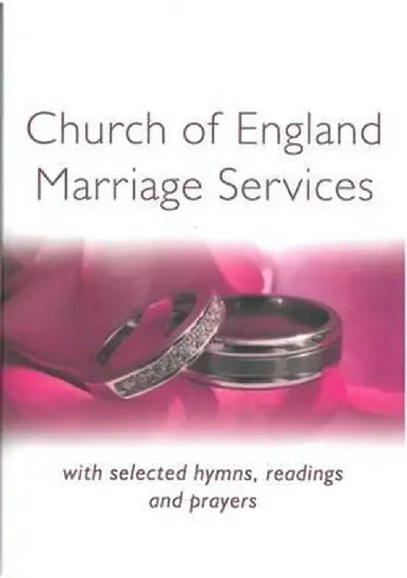 Church of England Marriage Services: With Selected Hymns, Readings and Prayers by Peter Moger
