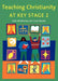 Teaching Christianity at Key Stage 2 by Lilian Weatherley