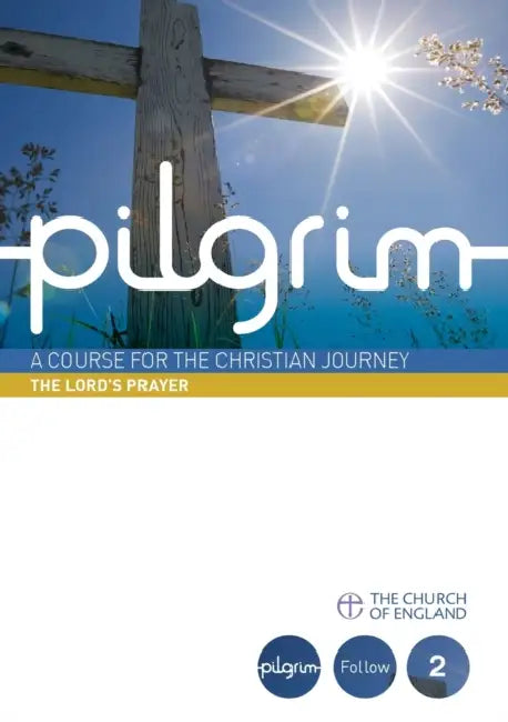 Pilgrim: The Lord's Prayer Follow Stage Book 2 by Steven Croft, Stephen Cottrell, Paula Gooder
