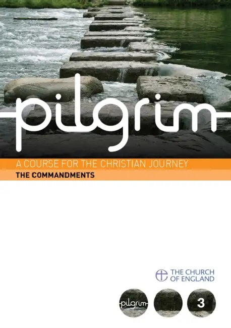 Pilgrim: The Commandments: A Course for the Christian Journey by Stephen Cottrell, Steven Croft, Paula Gooder