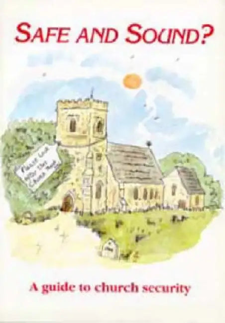 Safe and Sound?: A Guide to Church Security by Geoff Crago, The Council for the Care of Churches, Graham Jefferey
