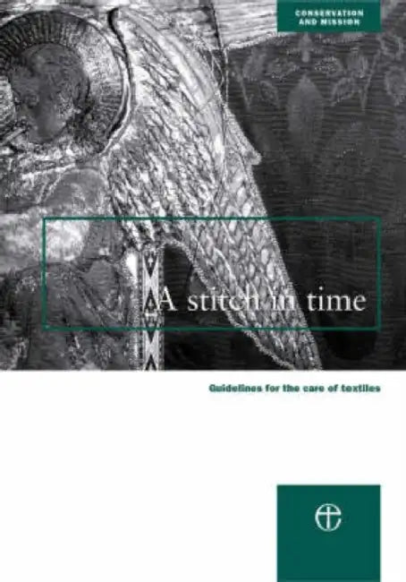 A Stitch in Time: Guidelines for the Care of Textiles by Council for the Conservation of Churches