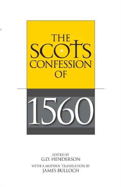 Scots Confession of 1560 by G. D. Henderson, James Bulloch