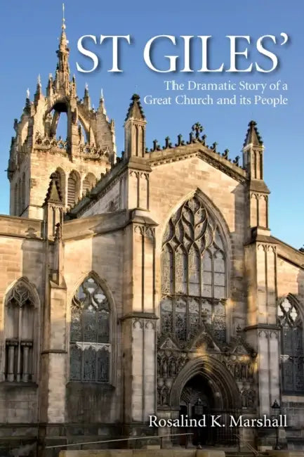 St Giles': The Dramatic Story of a Great Church and its People by Rosalind Marshall