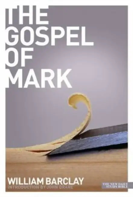 New Daily Study Bible: The Gospel of Mark by William Barclay