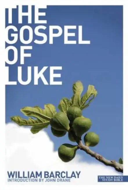 New Daily Study Bible: The Gospel of Luke by William Barclay