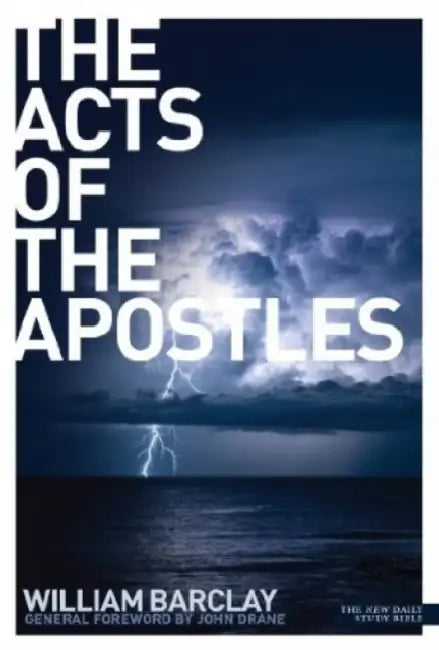 The Acts of the Apostles by William Barclay