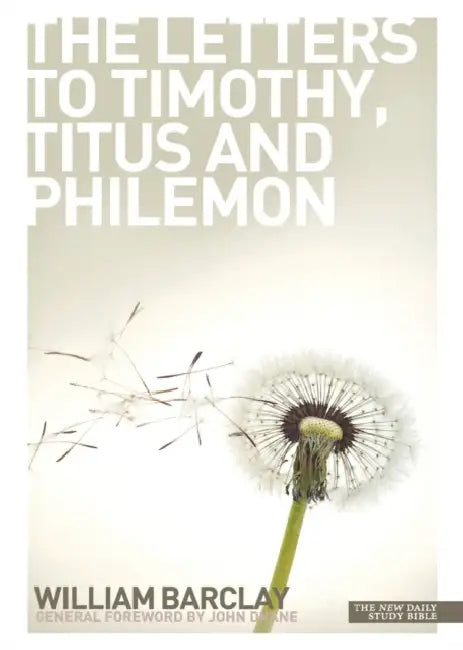 New Daily Study Bible  The Letters To Timothy Titus  Philemon by William Barclay