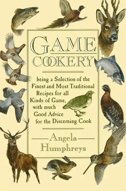 Game Cookery by Angela Humphreys
