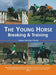 The Young Horse: Breaking and Training PB by Jennie Loriston-Clarke
