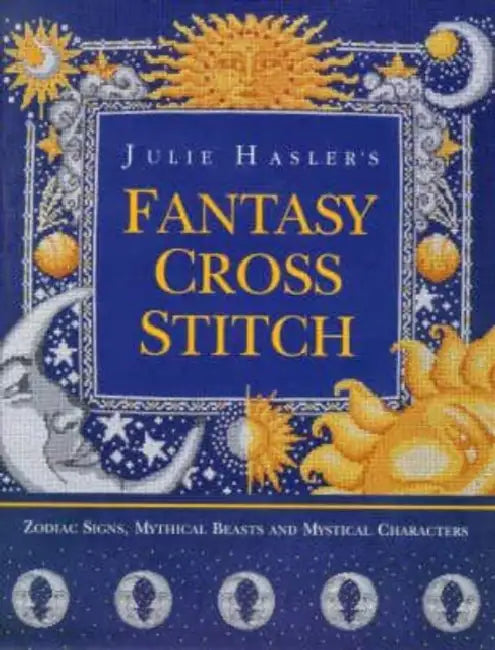 Fantasy Cross Stitch: 60 Spell-Binding Designs by Lesley Teare