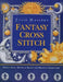 Fantasy Cross Stitch: 60 Spell-Binding Designs by Lesley Teare