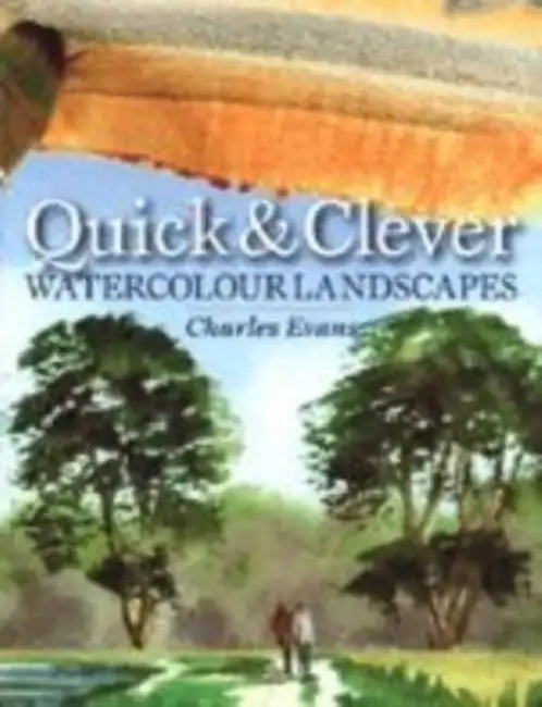 Quick And Clever Watercolor Landscapes by Charles Evans