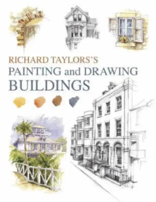 Drawing & Painting Buildings by Richard Taylor