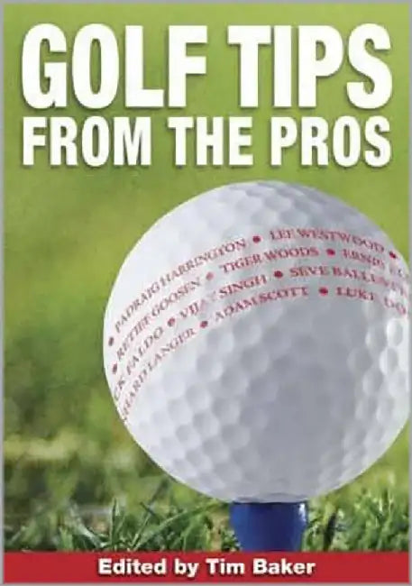 Golf Tips From The Pros by Tim Baker