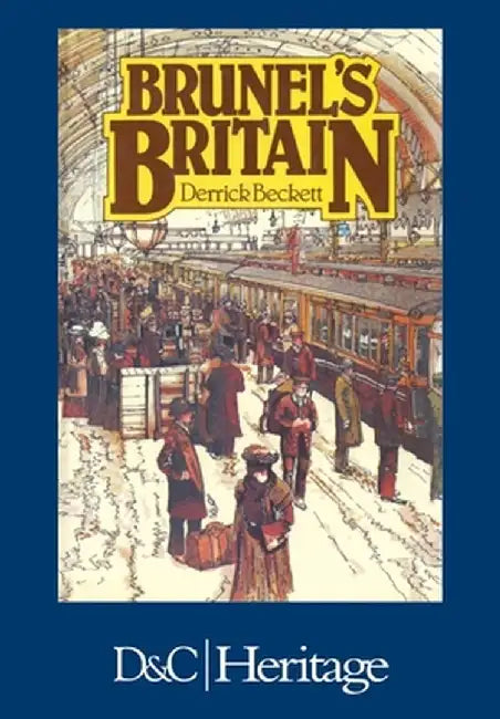 Brunel's Britain by Derrick Beckett