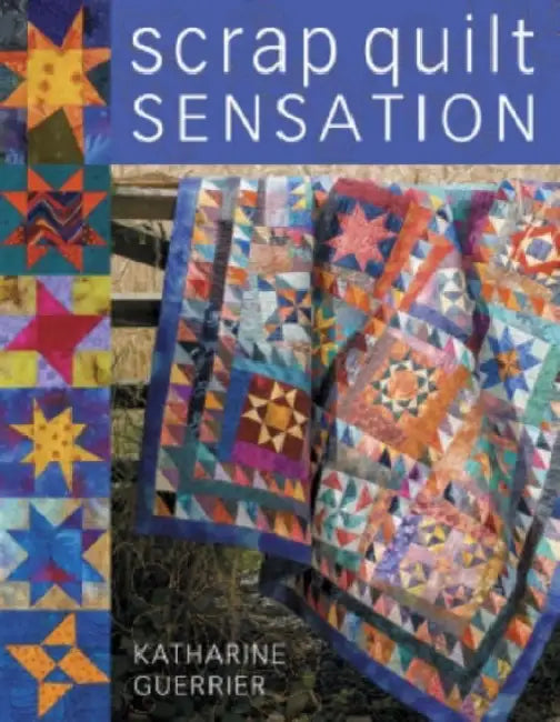 Scrap Quilt Sensation by Katharine Guerrier