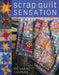 Scrap Quilt Sensation by Katharine Guerrier