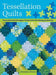 Tessellation Quilts: Sensational Designs from Simple Interlocking Patterns by Christine Porter