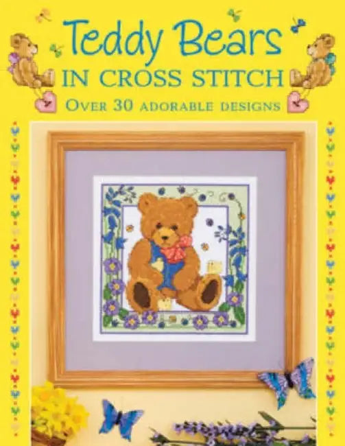 Teddy Bears in Cross Stitch: Over 30 Adorable Designs. by Sue Cook