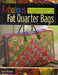 Fabulous Fat Quarter Bags: A Gorgeous Gathering of Bags for Every Day by Susan Briscoe