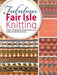 Fabulous Fair Isle Knitting by Patty Knox