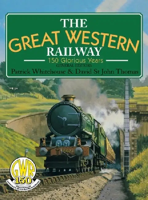 Great Western Railway: 150 Glorious Years by David Thomas St John, Claire Wilson, Cara Medus