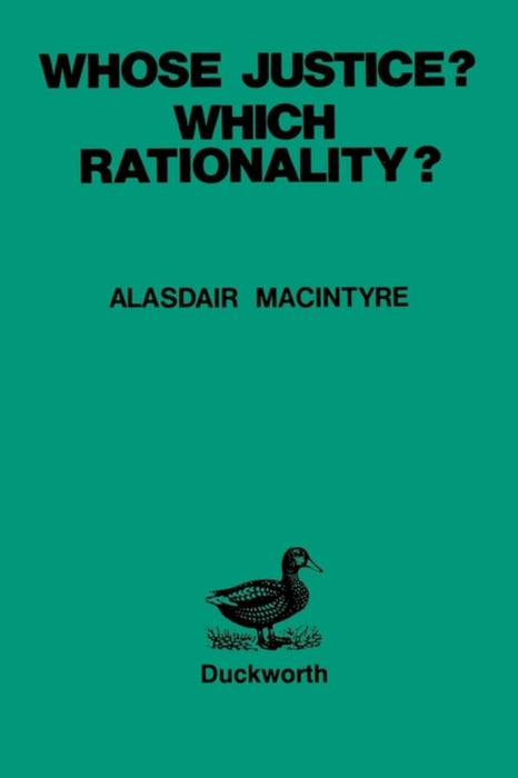 Whose Justice? - Which Rationality? by Alasdair MacIntyre