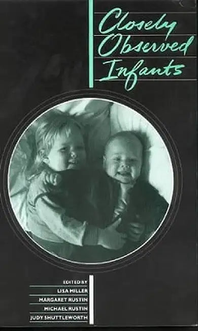 Closely Observed Infants by Lisa Miller