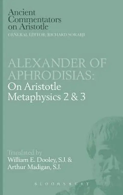 Alexander of Aphrodisias: On Aristotle Metaphysics 2&3 by E. W. Dooley