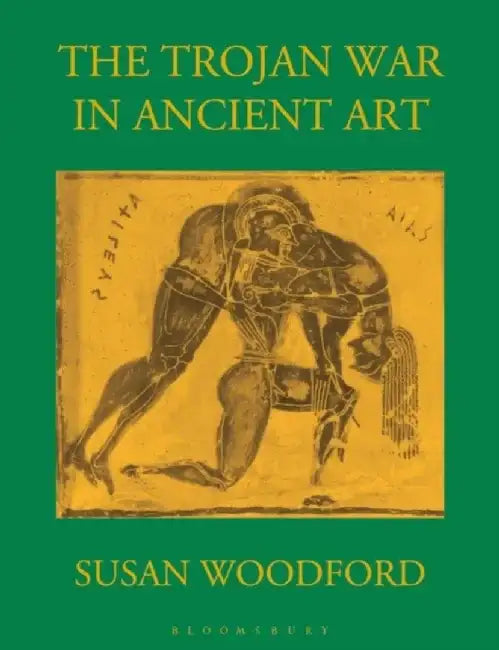 The Trojan War in Ancient Art by Susan Woodford