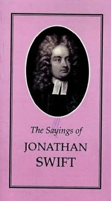 Sayings of Jonathan Swift by J. Spence