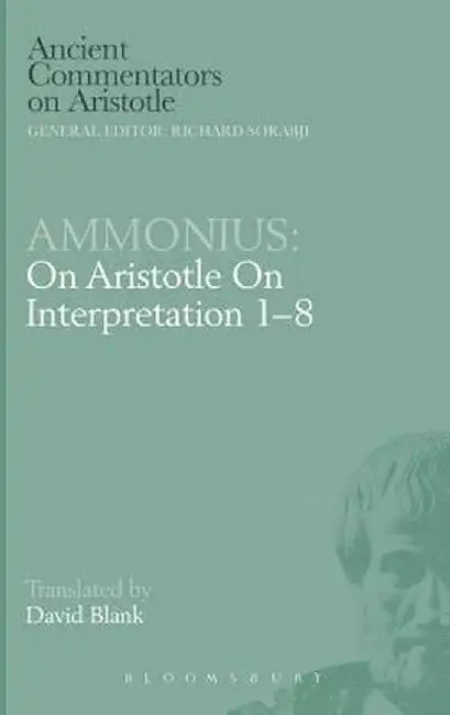 Ammonius: On Aristotle On Interpretation 1-8 by David L. Blank