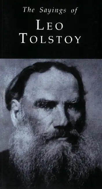 The Sayings Of Leo Tolstoy by Leo Tolstoy