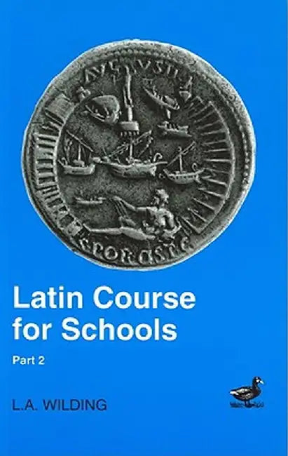 Latin Course for Schools Part 2 by L. A. Wilding