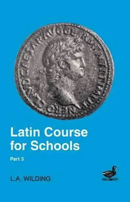 Latin Course for Schools Part 3 by L. A. Wilding