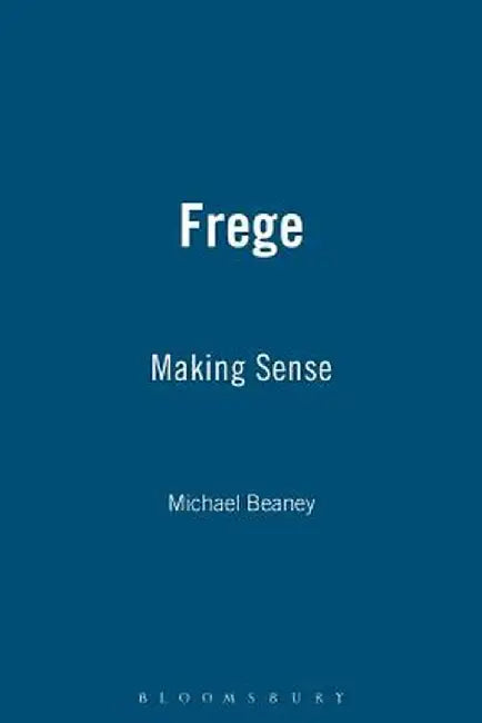 Frege: Making Sense by Michael Beaney