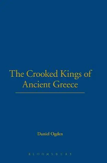 Crooked Kings of Ancient Greece by Daniel Ogden