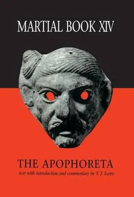 Martial XIV: The Apophoreta by T. Leary