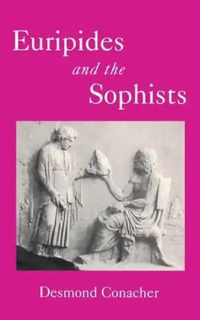 Euripides and the Sophists by D. J. Conacher