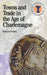 Towns and Trade in the Age of Charlemagne by Richard Hodges