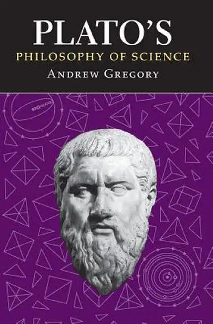Plato's Philosophy of Science by Andrew Gregory
