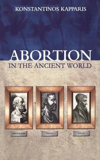 Abortion in the Ancient World by Konstantinos Kapparis