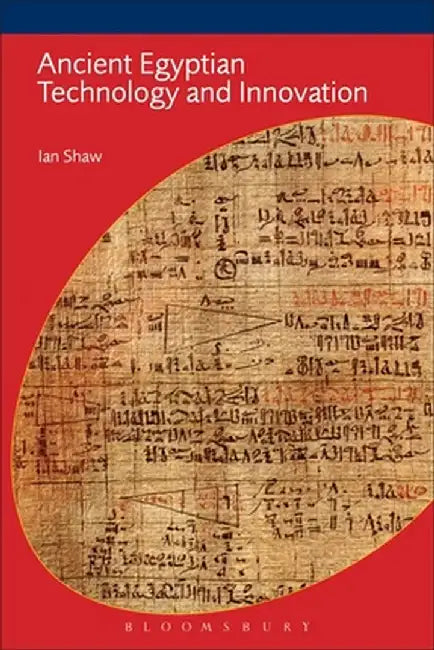 Ancient Egyptian Technology and Innovation by Ian Shaw