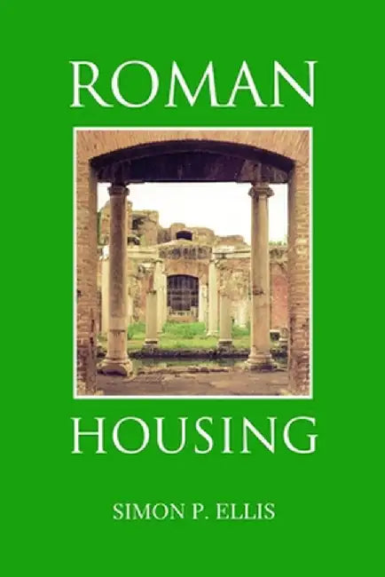 Roman Housing by Simon P. Ellis