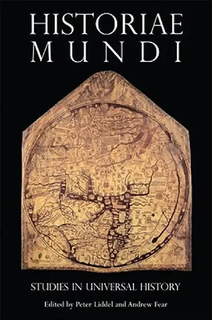 Historiae Mundi: Studies in Universal History by Andrew Fear